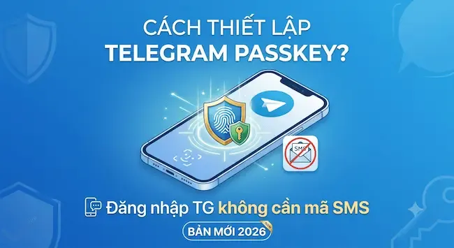 Cách thiết lập Telegram Passkey Đăng nhập TG không cần mã SMS (Bản mới 2026).webp