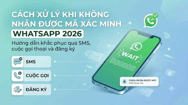 Cách xử lý khi không nhận được mã xác minh WhatsApp 2026 Hướng dẫn khắc phục qua SMS, cuộc gọi thoại và đăng ký.png